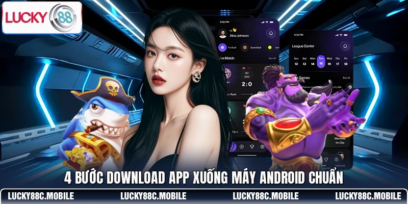 4 bước download app xuống máy Android chuẩn