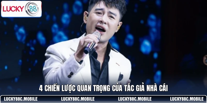 4 chiến lược quan trọng của tác giả nhà cái