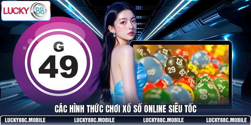 Các hình thức chơi xổ số online siêu tốc