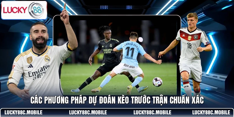 Các phương pháp dự đoán kèo trước trận chuẩn xác