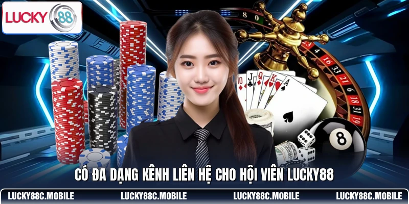 Có đa dạng kênh liên hệ cho hội viên LUCKY88