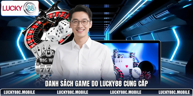 Danh sách game do LUCKY88 cung cấp