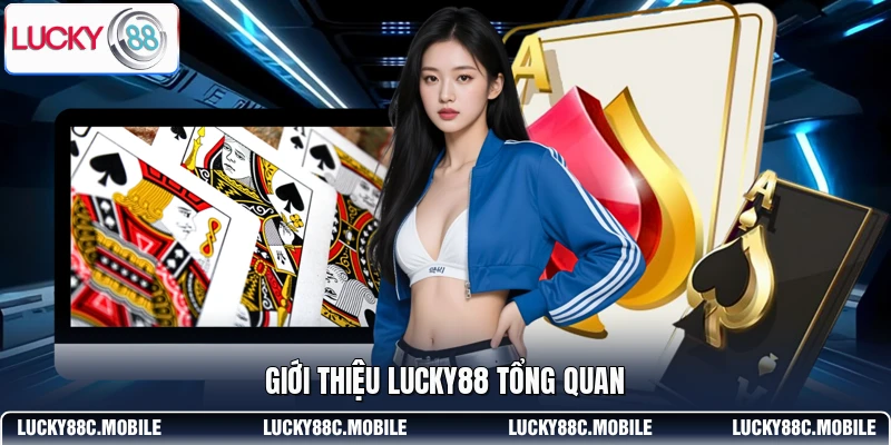 Giới thiệu LUCKY88 tổng quan
