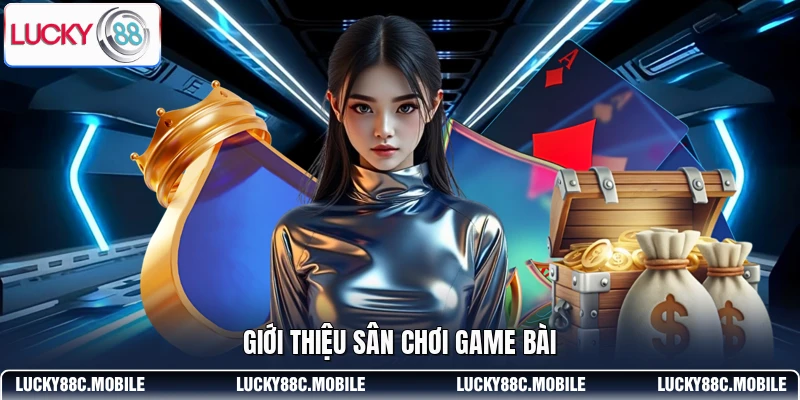 Giới thiệu sân chơi game bài
