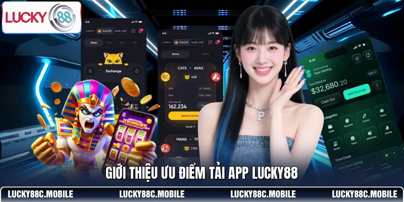 Giới thiệu ưu điểm tải app LUCKY88