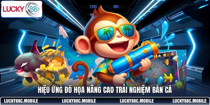 Hiệu ứng đồ họa nâng cao trải nghiệm bắn cá