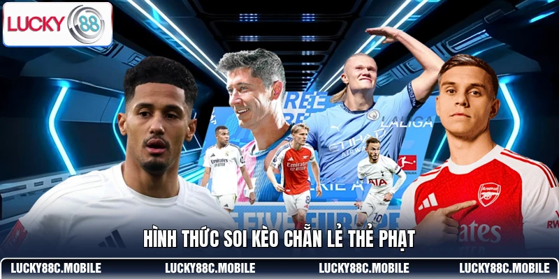 Hình thức soi kèo chẵn lẻ thẻ phạt