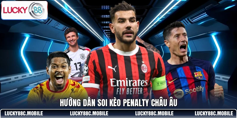 Hướng dẫn soi kèo penalty châu Âu