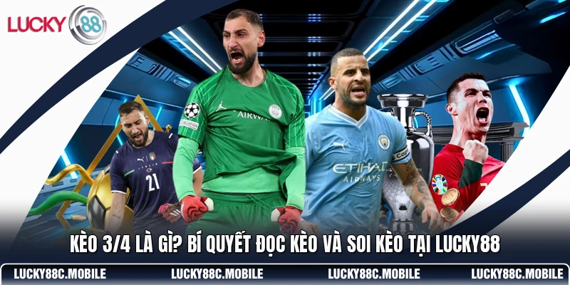 Kèo 3/4 Là Gì