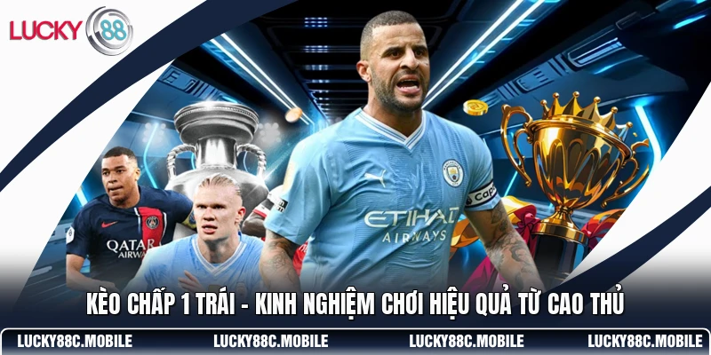 Kèo Chấp 1 Trái