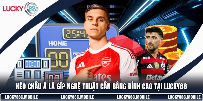 Kèo Châu Á Là Gì
