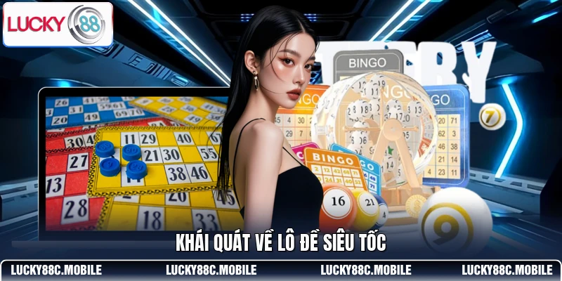 Khái quát về lô đề siêu tốc