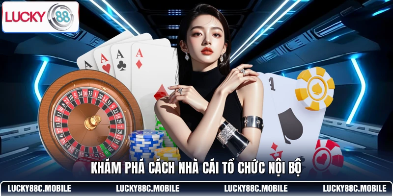 Khám phá cách nhà cái tổ chức nội bộ
