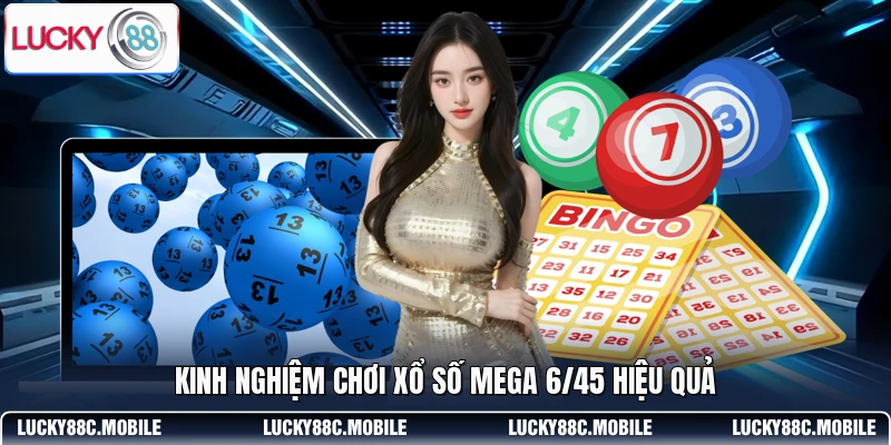 Kinh nghiệm chơi xổ số Mega 6/45 hiệu quả
