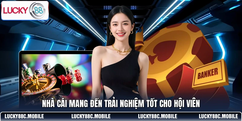 Nhà cái mang đến trải nghiệm tốt cho hội viên