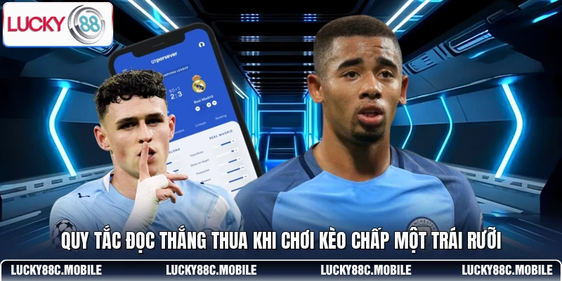Quy tắc đọc thắng thua khi chơi kèo chấp một trái rưỡi
