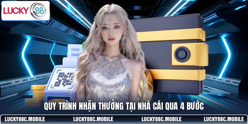 Quy trình nhận thưởng tại nhà cái qua 4 bước