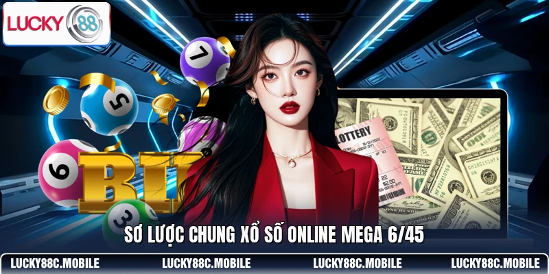 Sơ lược chung xổ số online Mega 6/45