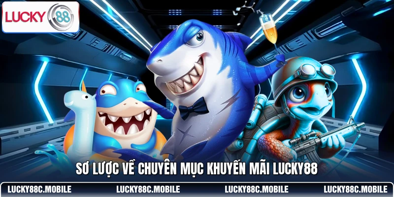 Sơ lược về chuyên mục khuyến mãi LUCKY88