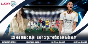 Soi Kèo Trước Trận