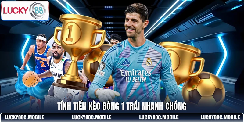 Tính tiền kèo bóng 1 trái nhanh chóng