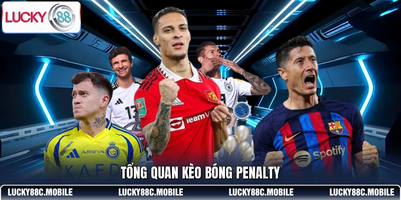 Tổng quan kèo bóng penalty
